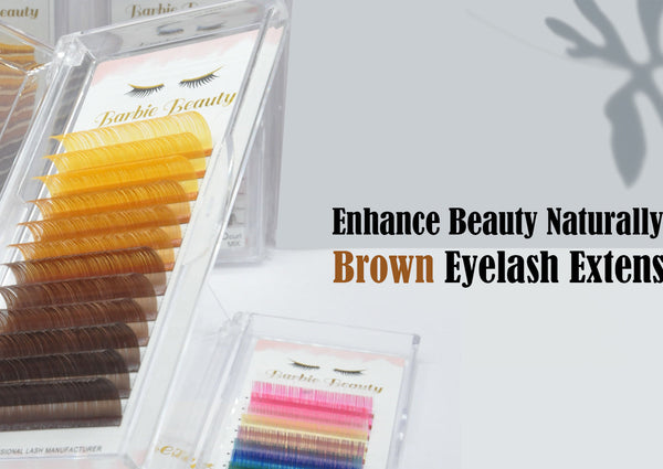 Enhance Beauty Naturally with Brown Eyelash Extensions